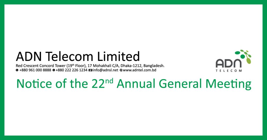 Notice of the 22nd Annual General Meeting of ADN Telecom Limited